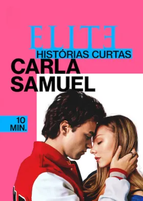 Elite Histórias Breves: Carla Samuel - Série completa grátis no Cinegato