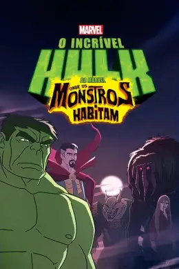 O Incrível Hulk da Marvel: Onde os Monstros Habitam
