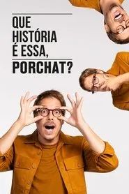 Movie Poster: Que História é Essa, Porchat?
