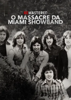 ReMastered: O Massacre da Miami Showband - Filme grátis no Cinegato