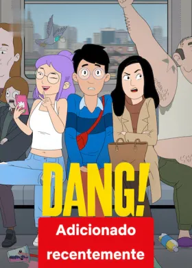 DANG! - Série completa grátis no Cinegato