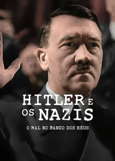 Hitler e o Nazismo: Começo, Meio e Fim
