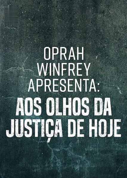 Movie Poster: Oprah Apresenta: Olhos que Condenam