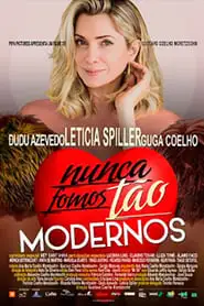 Movie Poster: Nunca Fomos Tão Modernos