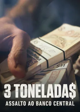 3 Tonelada$: Assalto ao Banco Central assistir online grátis