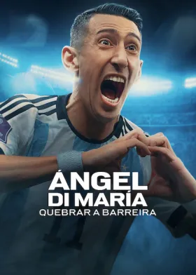 Ángel Di María: Quebrando a Barreira - Série completa grátis no Cinegato