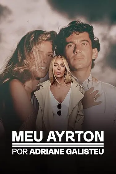 Pôster da série Meu Ayrton por Adriane Galisteu (2025)
