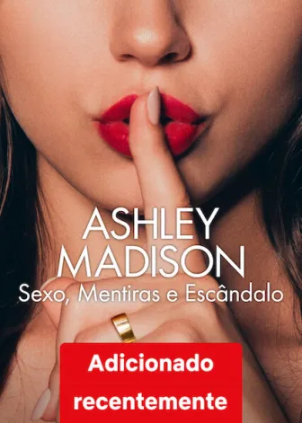 Ashley Madison: Sexo, Mentiras e Escândalo