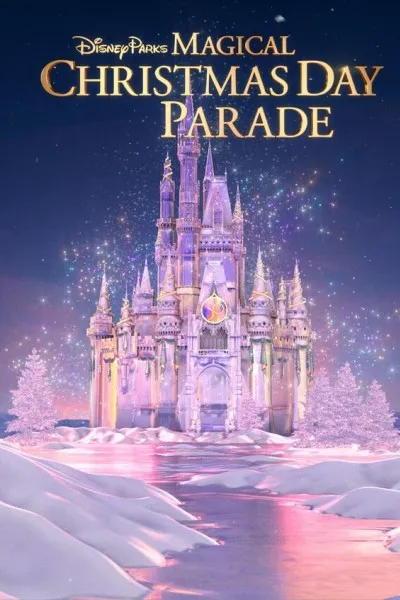 Movie Poster: Disney Parks Magical Christmas Day Parade