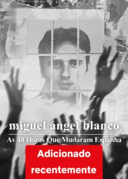 Miguel Ángel Blanco: As 48 Horas que Mudaram a Espanha
