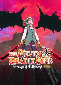 The Seven Deadly Sins: Fúria de Edimburgo – Parte 2