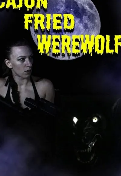 Movie Poster: Cajun Fried Werewolf