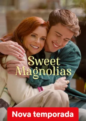 Doces Magnólias - Série completa grátis no Cinegato
