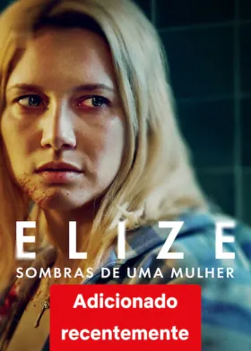 Elize: Sombras de Uma Mulher - Filme grátis no Cinegato