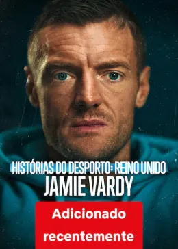 Untold Reino Unido: Jamie Vardy