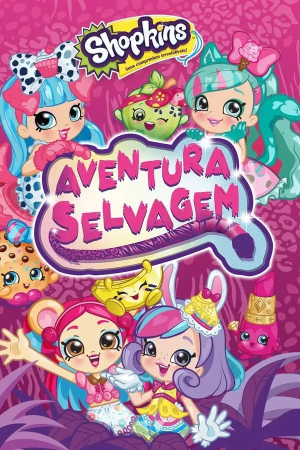 Pôster de Shopkins: Aventura Selvagem (2018)
