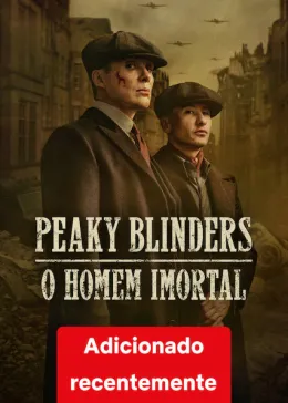 Peaky Blinders: O Homem Imortal