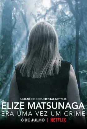 Elize Matsunaga: Era Uma Vez Um Crime assistir online grátis