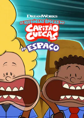 As Épicas Aventuras do Capitão Cueca no Espaço - Série completa grátis no Cinegato