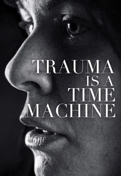 Movie Poster: Trauma Is a Time Machine