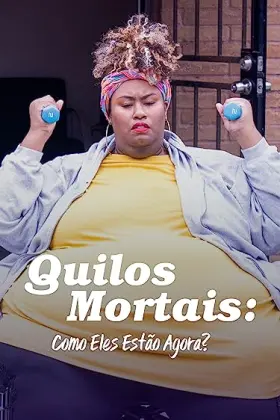 Quilos Mortais: Como Eles Estão Agora? assistir online grátis