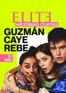 Elite Histórias Breves: Guzmán Caye Rebe - Série completa grátis no Cinegato