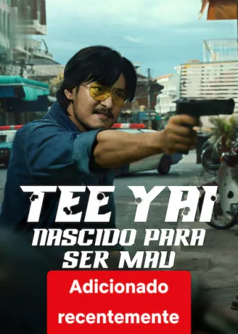 Tee Yai: Nascido para o Mal