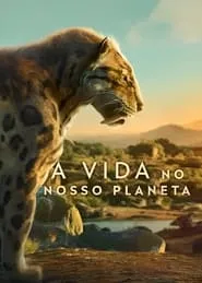 TV series poster: A Vida no Nosso Planeta