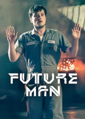 Future Man - Série completa grátis no Cinegato