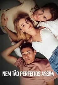 TV series poster: Nem Tão Perfeitos Assim
