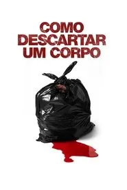 Como Descartar um Corpo assistir online grátis