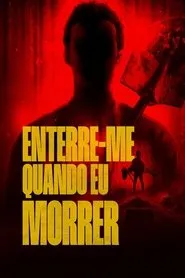 Movie Poster: Enterre-me Quando Eu Morrer