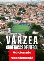 Várzea: Onde Nasce o Futebol