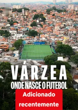 Várzea: Onde Nasce o Futebol
