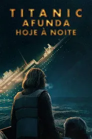 Pôster da série Titanic Afunda Hoje À Noite (2025)