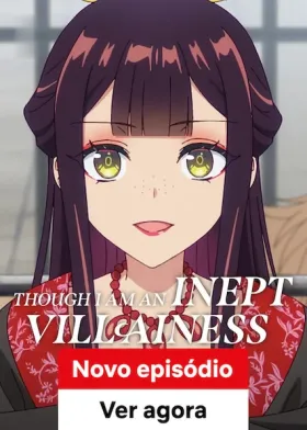 Though I Am an Inept Villainess - Série completa grátis no Cinegato