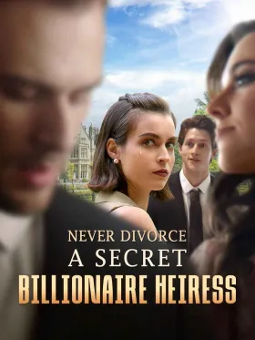Never Divorce a Secret Billionaire Heiress assistir online grátis